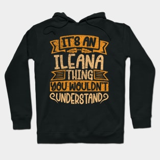 It's An Ileana Thing You Wouldn't Understand Hoodie